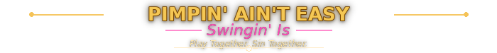 Pimpin' Ain't Easy, Swingin' Is