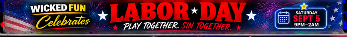 Wicked Fun Celebrates Labor Day - Play Together. Sin Together.